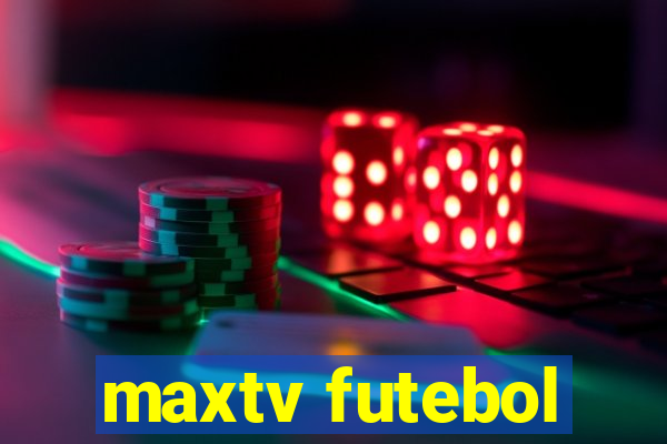 maxtv futebol